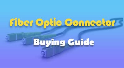 Fiber Optic Connector Buying Guide