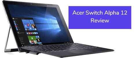 Acer Switch Alpha 12 Review (Updated 2021)