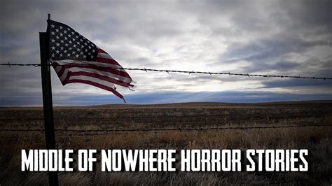 3 True Disturbing Middle Of Nowhere Horror Stories YouTube