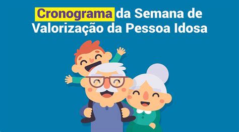 Cronograma Da Semana Da Pessoa Idosa Associa O Ra Zes Da Vida