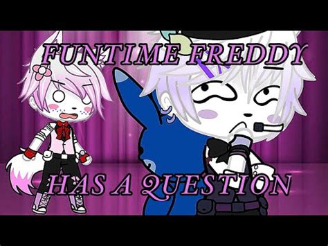 Funtime Freddy Has A Question Fnaf Gacha Club Skit Youtube