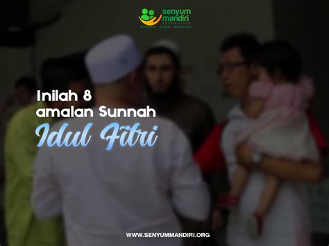 Inilah Amalan Sunnah Idul Fitri Jangan Sampai Dilewatkan Senyum