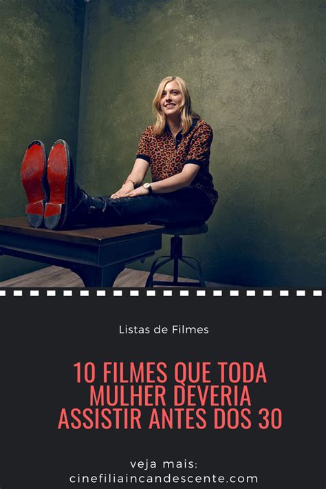 Filmes Que Toda Mulher Deveria Assistir Antes Dos Em