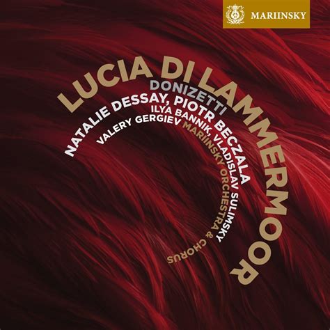 Donizetti Lucia Di Lammermoor Valery Gergiev Natalie Dessay Lucia