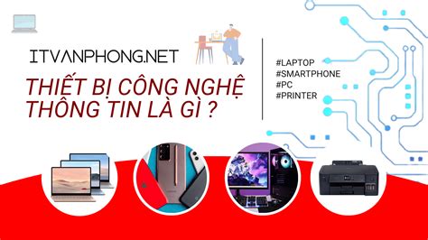 Thiết bị công nghệ thông tin là gì? Gồm những thiết bị nào ? 2025 | IT ...