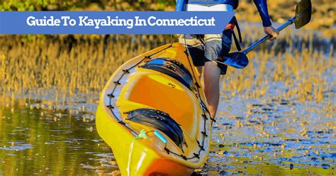 Kayaking In Connecticut Best Places To Paddle In Ct