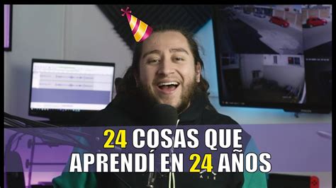 24 Cosas Que AprendÍ En 24 AÑos Video De CumpleaÑos Youtube