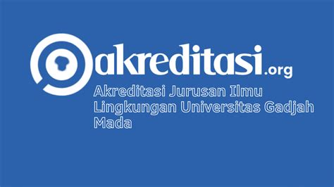 Akreditasi Jurusan Ilmu Lingkungan Universitas Gadjah Mada