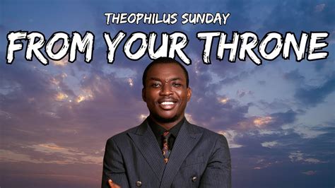 Theophilus Sunday From Your Throne Lyrics Youtube Music