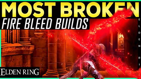 Elden Ring Most Broken Fire Bleed Builds Top Op Builds With Insane