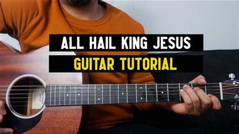 All Hail King Jesus I Guitar Tutorial No Capo I Jeremy Riddle Youtube