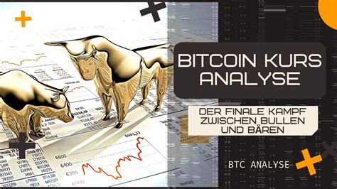 Bitcoin Kurs Analyse Die Finale Schlacht Zwischen Bullen Und Bären