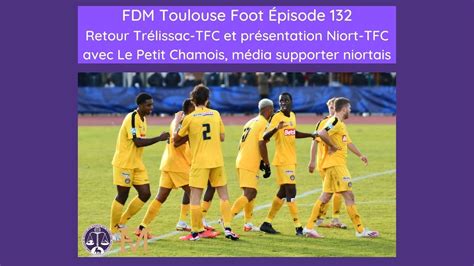 FDM Toulouse Foot Episode 132 retour TFCTFC présentation