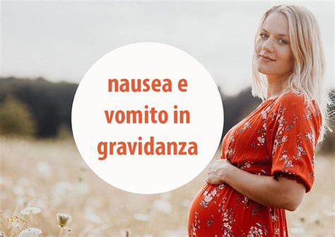 Dopo Quanto Si Hanno I Sintomi Della Nausea In Gravidanza