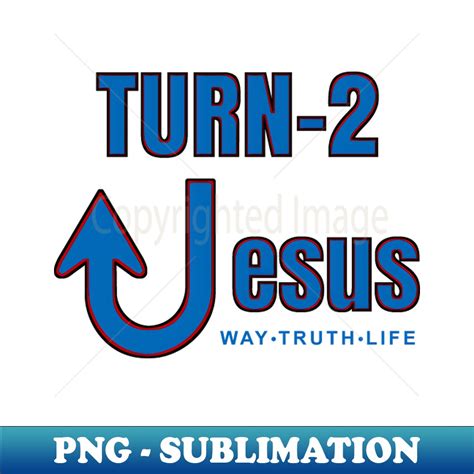 Turn To Jesus The Way Of Evangelism Trendy Sublimation Dig Inspire