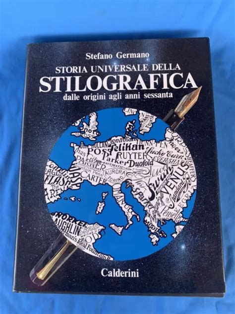 Storia Universale Della Stilografica Dalle Origini Agli Anni Sessanta