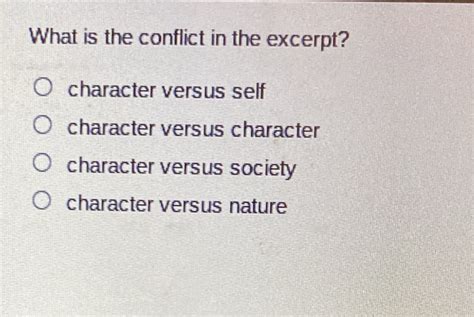 Solved: What is the conflict in the excerpt? character versus self ...