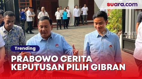 Prabowo Ceritakan Keputusan Pilih Gibran Sebagai Cawapres Video