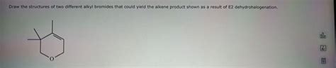 Solved Draw The Structures Of Two Different Alkyl Bromides Chegg