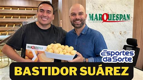 BASTIDOR SUÁREZ PRESIDENTE DA MARQUESPAN YouTube