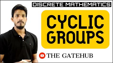 Cyclic Group In Group Theory Discrete Mathematics Youtube