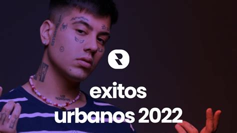 Música Urbana 2022 Agosto Mejores Canciones Urbanas Mas Escuchadas