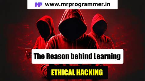 The Reason Behind Learning Ethical Hacking How To Learn Ethical