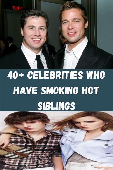 Celebrities Who Have Smoking Hot Siblings Artofit