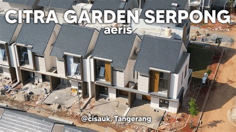 CITRA GARDEN SERPONG Cluster AERIS Udah Rapi Bangett Update Progress