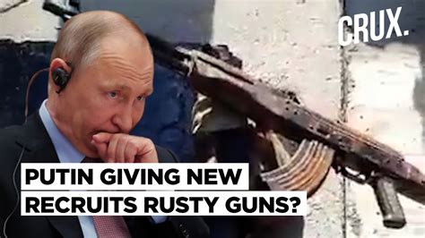 Russia Mobilisation L Rusty Guns For New Recruits As Putin Scrambles To