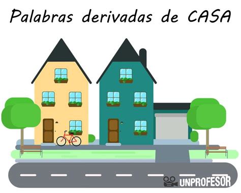 Descubre Una Lista Con Las Palabras Derivadas De Casa ¡fÁcil De Aprender