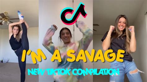 Im A Savage New Tiktok Compilation Savage Tiktok Mashup Youtube