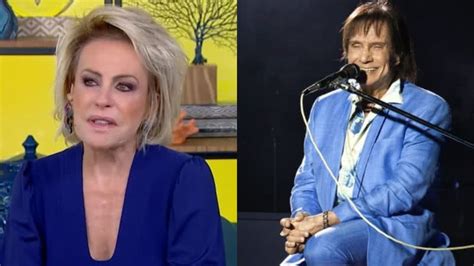 Ana Maria Braga Se Emociona Ao Homenagear Roberto Carlos Sempre Amou