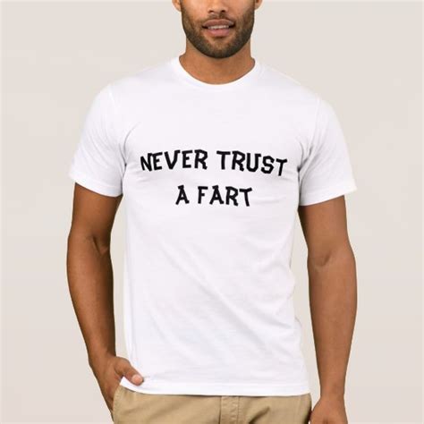 Never Trust A Fart T Shirt