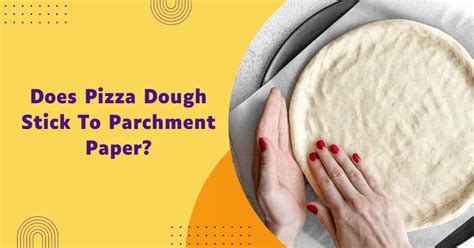 Does Pizza Dough Stick To Parchment Paper Solved