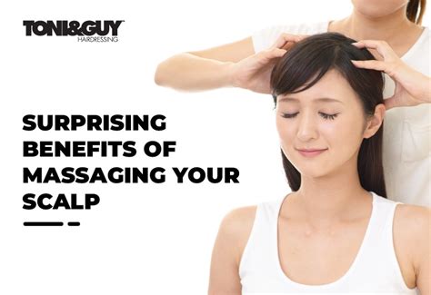 Surprising Benefits Of Massaging Your Scalp Toni Guy