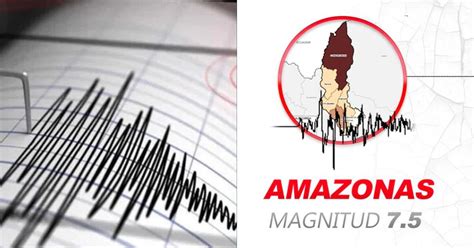 Terremoto En Amazonas Así Se Vivió El Movimiento Telúrico De 7 5 Este