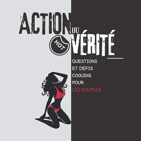 Action ou vérité HOT Questions et défis coquins pour les couples Un jeu sexy de questions