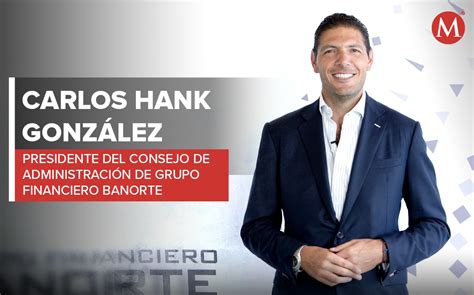 Carlos Hank Gonz Lez Creamos Soluciones Para Ser Motor De Desarrollo