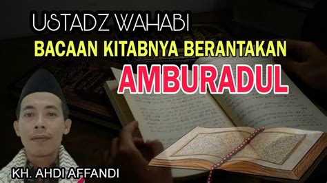 Ustadz Wahabi Baca Kitabnya Hancur Lebur Bin Amburadul YouTube