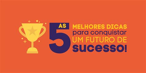 As 5 melhores dicas para conquistar um futuro de sucesso UniCatólica