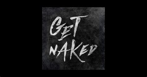 Get Naked White Ink Typography Hand Lettering Text Graphic Design Posters And Art Prints
