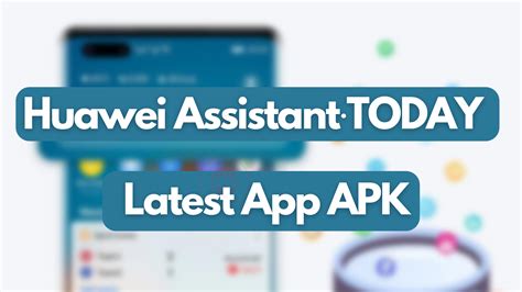 Huawei Assistant∙today Getting May 2024 Update Hu