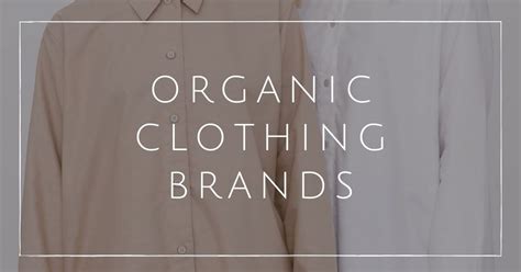 11 Organic Clothing Brands For Naturally Effortless Elegance