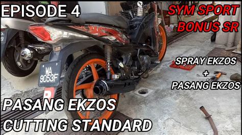 EPISODE 4 PASANG EKZOS CUTTING STANDARD DEKAT SYM SPORT BONUS