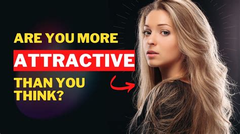 15 Signs Youre More Attractive Than You Think Number 2 Will Surprise