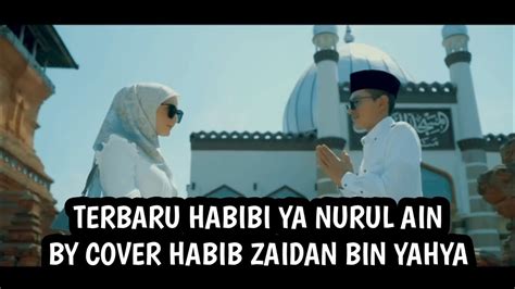 ALBUM TERBARU 2023 VIRAL HABIBI YA NURUL AIN COVER BY HABIB ZAIDAN BIN