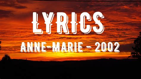 Anne Marie 2002 Lyrics Youtube