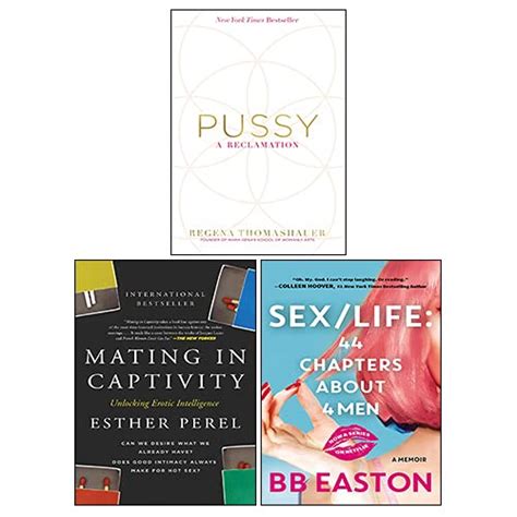 Pussy A Reclamation By Regena Thomashauer Sex Life By Bb Easton Mating In Captivity By Esther