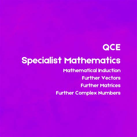 QCE Specialist Maths Maths Induction Vectors Matrices